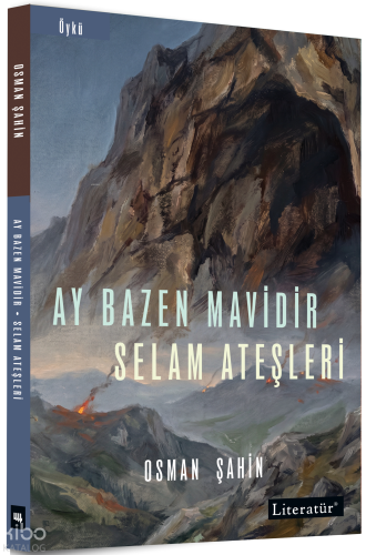 Ay Bazen Mavidir - Selam Ateşleri | Osman Şahin | Literatür Yayıncılık
