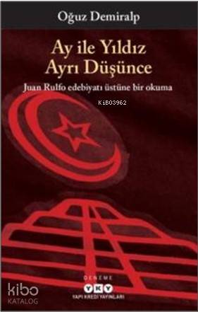 Ay İle Yıldız Ayrı Düşünce; Juan Rulfo Edebiyatı Üstüne Bir Okuma