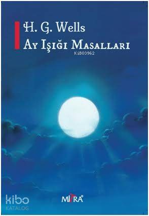 Ay Işığı Masalları | Herbert George Wells | Mitra Yayınları
