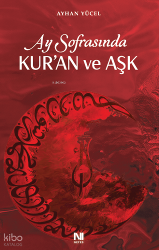 Ay Sofrasında Kur’an ve Aşk | Ayhan Yücel | Nefes Yayınevi