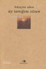 Ay Tanığım Olsun | Hüseyin Akın | Beyan Yayınları