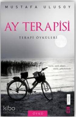Ay Terapisi; Terapi Öyküleri | Mustafa Ulusoy | Timaş Yayınları
