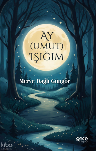 Ay (Umut) Işığım | Merve Dağlı Güngör | Gece Kitaplığı Yayınları