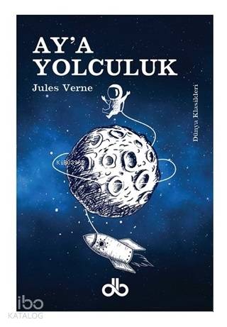 Ay'a Yolculuk | Jules Verne | Dünya Bizim Yayınları