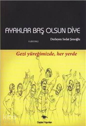 Ayaklar Baş Olsun Diye | Sedat Şenoğlu | Ceylan Yayınları
