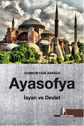 Ayasofya İsyan ve Devlet | Coşkun Faik Kavala | Doğu Kütüphanesi
