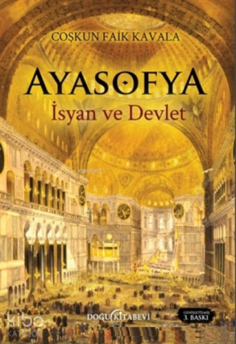 Ayasofya İsyan ve Devlet | Coşkun Faik Kavala | Doğu Kitabevi
