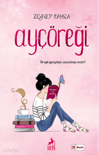 Ayçöreği (Ciltli); İlk Aşk Gerçekten Unutulmaz mıdır?