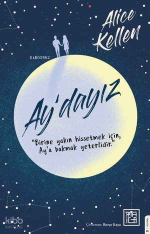 Ay'dayız;Birine Yakın Hissetmek İçin Ay’a Bakmak Yeterlidir.