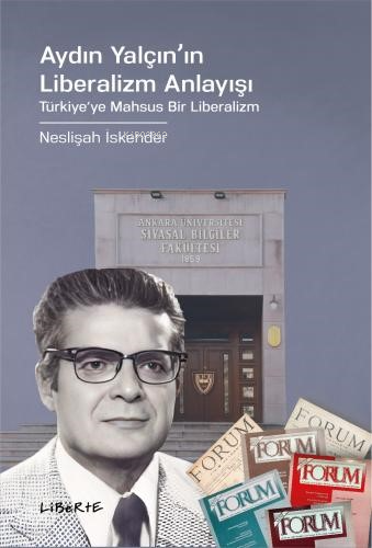 Aydın Yalçın'ın Liberalizm Anlayışı;Türkiye'ye Mahsus Bir Liberalizm |