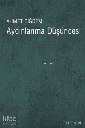 Aydınlanma Düşüncesi | Ahmet Çiğdem | İletişim Yayınları