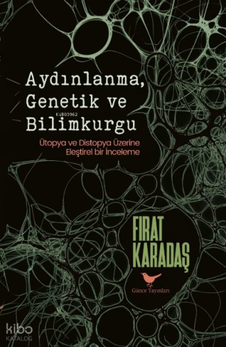 Aydınlanma, Genetik ve Bilimkurgu;Ütopya ve Distopya Üzerine Eleştirel