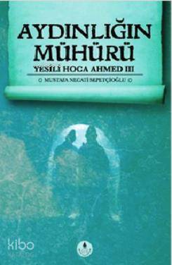 Aydınlığın Mühürü - Yesili Hoca Ahmed 3