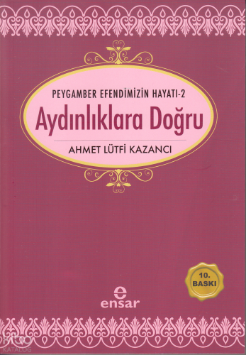 Aydınlıklara Doğru; Peygamber Efendimizin Hayatı-2