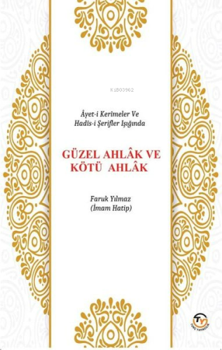 Ayet-i Kerimeler ve Hadis-i Şerifler Işığında Güzel Ahlak ve Kötü Ahlak