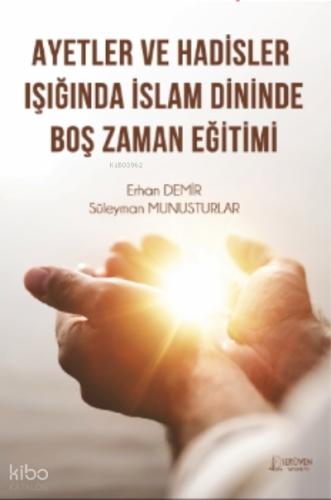 Ayetler Ve Hadisler Işığından İslam Dininde Boş Zaman Eğitimi