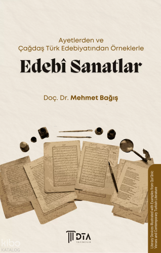 Ayetlerden ve Çağdaş Türk Edebiyatından Örneklerle Edebî Sanatlar;Literary Devices Illustrated with Examples from Qur’ānic Verses and Contemporary Turkish Literature