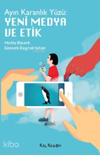 Ayın Karanlık Yüzü : Yeni Medya ve Etik