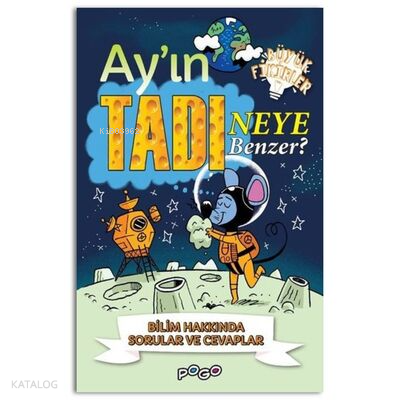 Ay'ın Tadı Neye Benzer;Bilim Hakkında Sorular ve Cevaplar