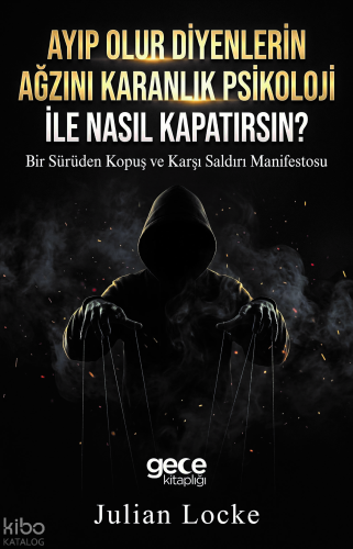 Ayıp Olur Diyenlerin Ağzını Karanlık Psikoloji ile Nasıl Kapatırsın? |