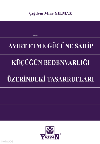 Ayırt Etme Gücüne Sahip Küçüğün Bedenvarlığı Üzerindeki Tasarrufları