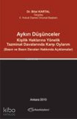 Aykırı Düşünceler; Kişilik Haklarına Yönelik Tazminat Davalarında Karşı Oylarım(Basın-Basın Davaları Hakkında Açklma.)l