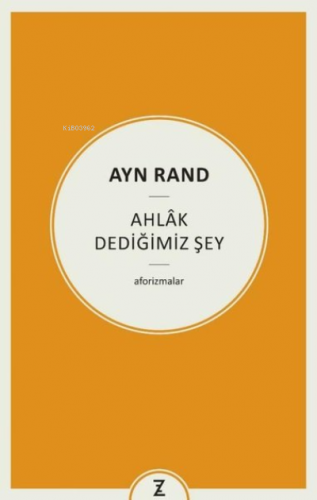 Ayn Rand: Ahlak Dediğimiz Şey