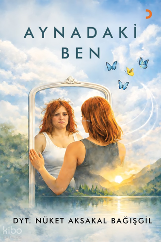 Aynadaki Ben | Nüket Aksakal Bağışgil | Cinius Yayınları