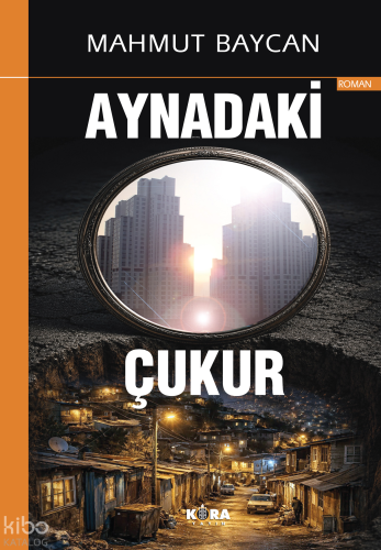 Aynadaki Çukur | Mahmut Baycan | Kora Yayın