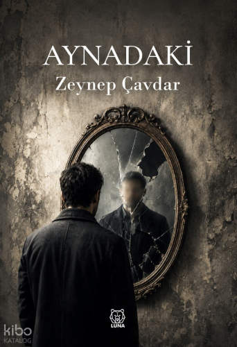 Aynadaki | Zeynep Çavdar Öznur | Luna Yayınları