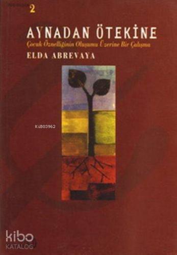 Aynadan Ötekine; Çocuk Öznelliğinin Oluşumu Üzerine Bir Çalışma