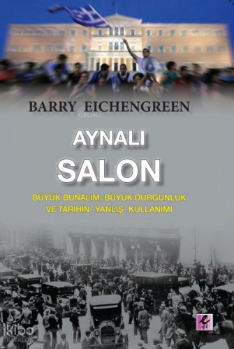 Aynalı Salon; Büyük Bunalım, Büyük Durgunluk ve TarihinYanlış Kullanımı