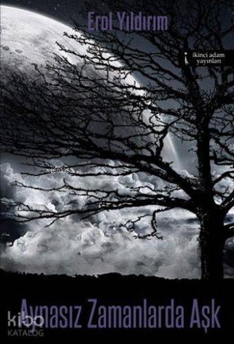 Aynasız Zamanlarda Aşk | Erol Yıldırım | İkinci Adam Yayınları