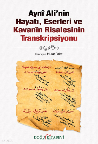 Ayni Ali'nin Hayatı, Eserleri ve Kavanin Risalesinin Transkripsiyonu