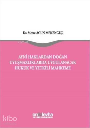 Aynı Haklardan Doğan Uyuşmazlıklarda Uygulanacak Hukuk ve Yetkili Mahkeme