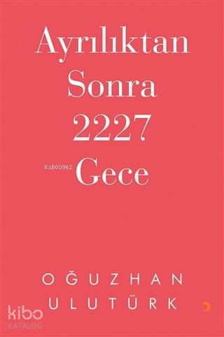 Ayrılıktan Sonra 2227 Gece | Oğuzhan Ulutürk | Cinius Yayınları