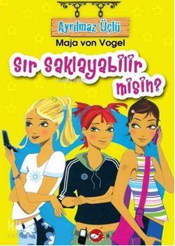 Ayrılmaz Üçlü 1; Sır Saklayabilir misin?