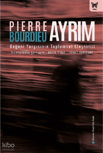 Ayrım: Beğeni Yargısının Toplumsal Eleştirisi (ciltli)