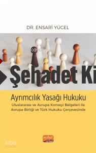 Ayrımcılık Yasağı Hukuku;Uluslararası ve Avrupa Konseyi Belgeleri ile Avrupa Birliği ve Türk Hukuku Çerçevesinde