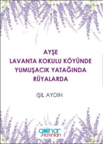 Ayşe Lavanta Kokulu Köyünde Yumuşacık Yatağında Rüyalarda