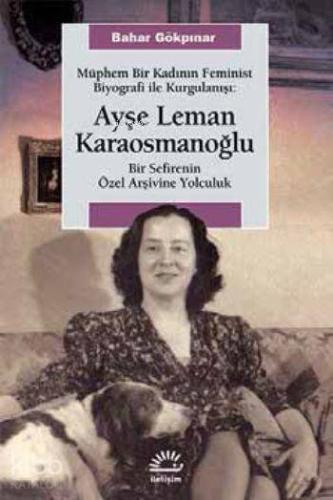 Ayşe Leman Karaosmanoğlu | Bahar Gökpınar | İletişim Yayınları