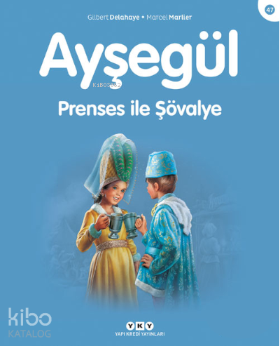 Ayşegül - Prenses ile Şövalye | Gilbert Delahaye | Yapı Kredi Yayınlar