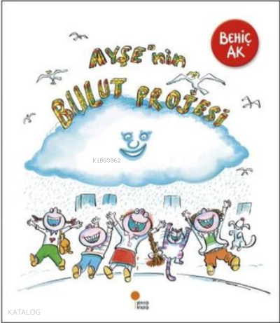 Ayşe'nin Bulut Projesi | Behiç Ak | Günışığı Kitaplığı