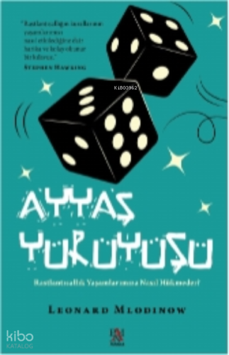 Ayyaş Yürüyüşü ;Rastlantısallık Yaşamlarımıza Nasıl Hükmeder?