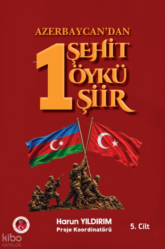 Azerbaycan’dan 1 Şehit 1 Öykü 1 Şiir (5. Cilt) | Harun Yıldırım | Çimk