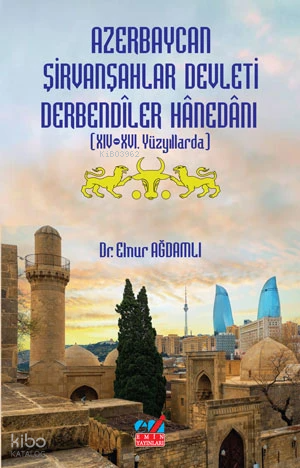 Azerbaycan Şirvanşahlar Devleti Derbendîler Hânedânı (XIV-XVI. Yüzyıllarda)