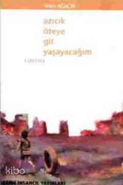 Azıcık Öteye Git Yaşayacağım