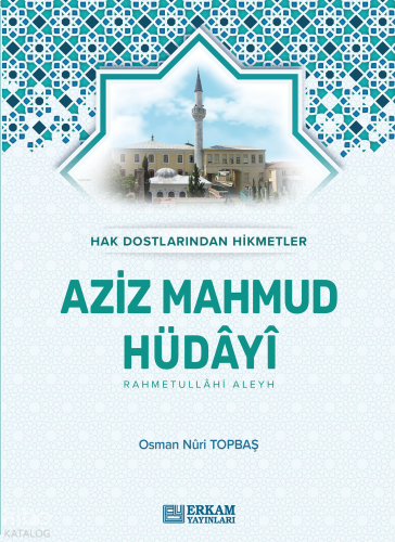 Aziz Mahmud Hüdayi;Hak Dostlarından Hikmetler | Osman Nuri Topbaş | Er