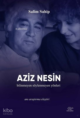 Aziz Nesin: Bilinmeyen-Söylenmeyen Yönleri