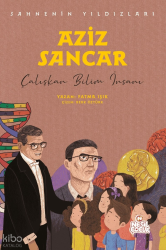 Aziz Sancar - Çalışkan Bilim İnsanı;Sahnenin Yıldızları | Fatma Işık |